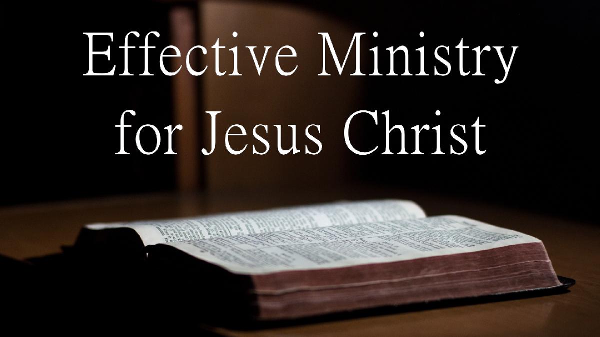 Effective Ministry for Jesus Christ